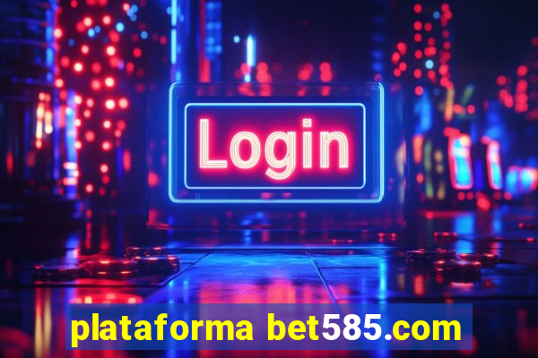 plataforma bet585.com